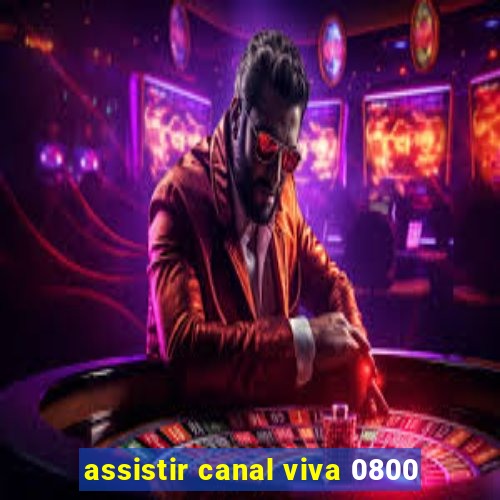 assistir canal viva 0800